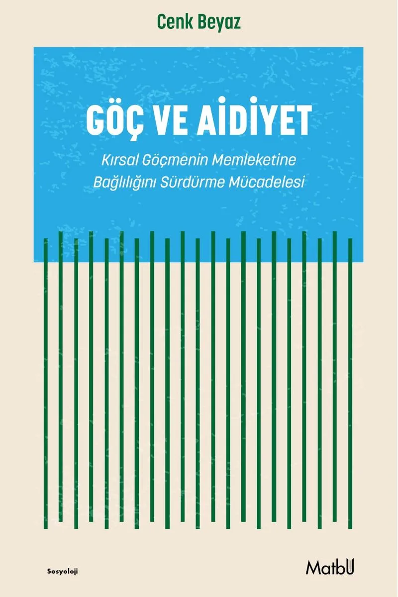 Göç ve Aidiyet Kırsal Göçmenin Memleketine Bağlılığını Sürdürme Mücadelesi