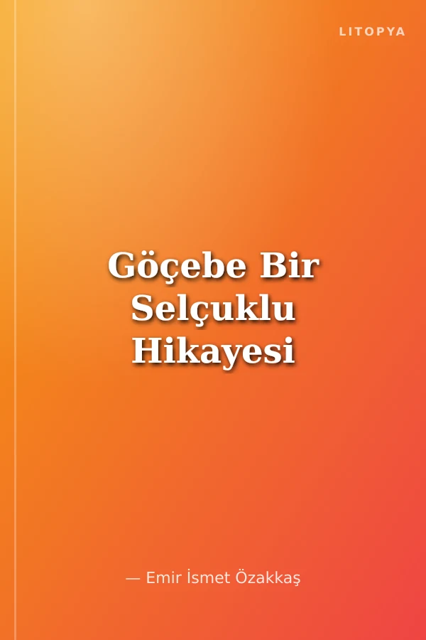 Göçebe Bir Selçuklu Hikayesi