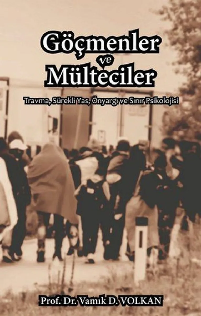 Göçmenler ve Mülteciler Travma, Sürekli Yas, Önyargı ve Sınır Psikolojisi