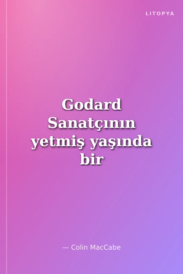 Godard Sanatçının yetmiş yaşında bir portresi