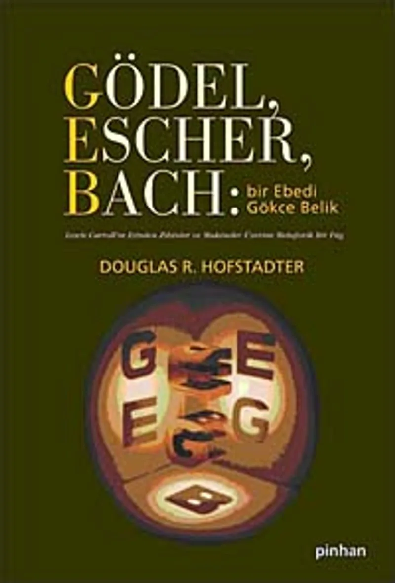 Gödel, Escher, Bach: Bir Ebedi Gökçe Belik Lewis Carroll'ın İzinde Zihinlere ve Makinelere Dair Metaforik bir Füg (Ciltli)