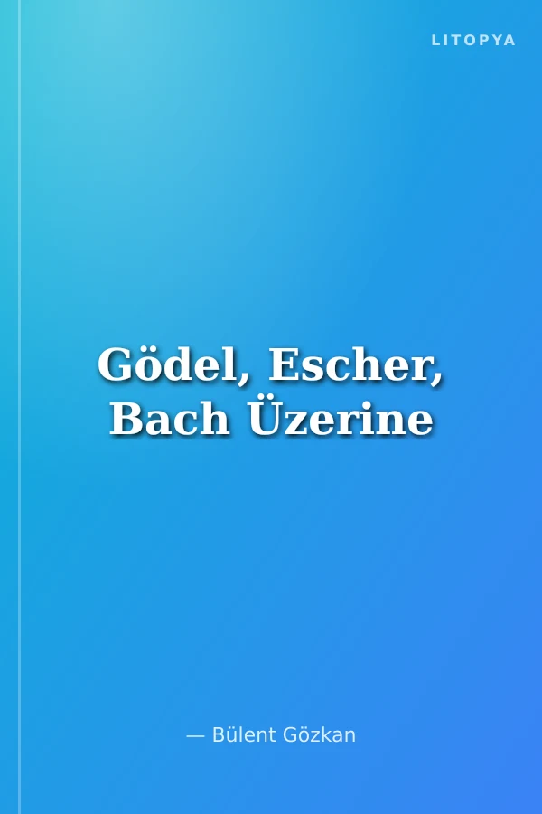 Gödel, Escher, Bach Üzerine