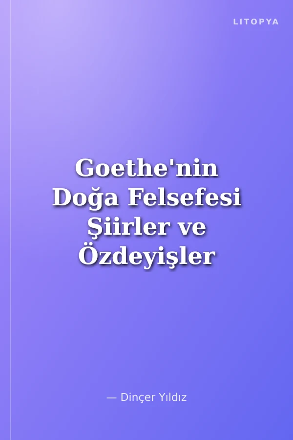 Goethe'nin Doğa Felsefesi Şiirler ve Özdeyişler