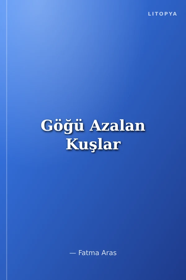 Göğü Azalan Kuşlar