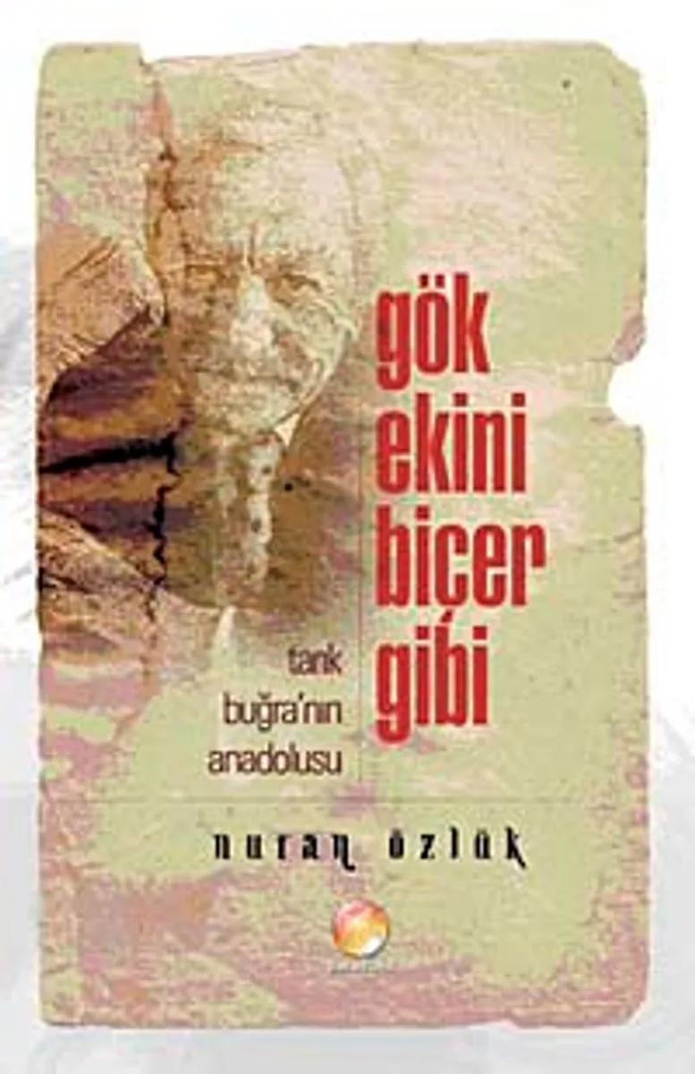 Gök Ekini Biçer Gibi Tarık Buğra'nın Anadolusu Gibi