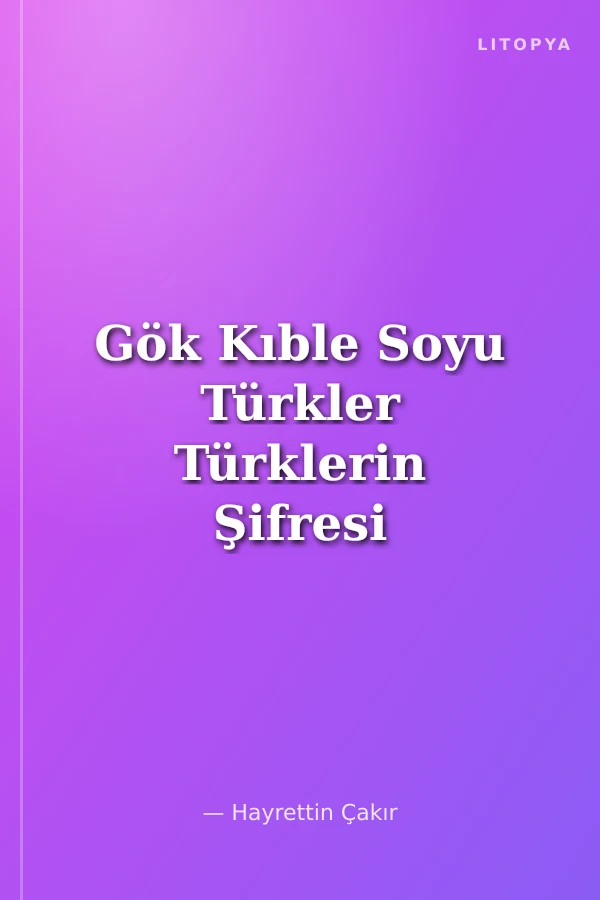 Gök Kıble Soyu Türkler Türklerin Şifresi