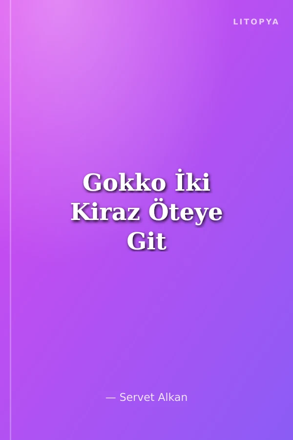 Gokko İki Kiraz Öteye Git