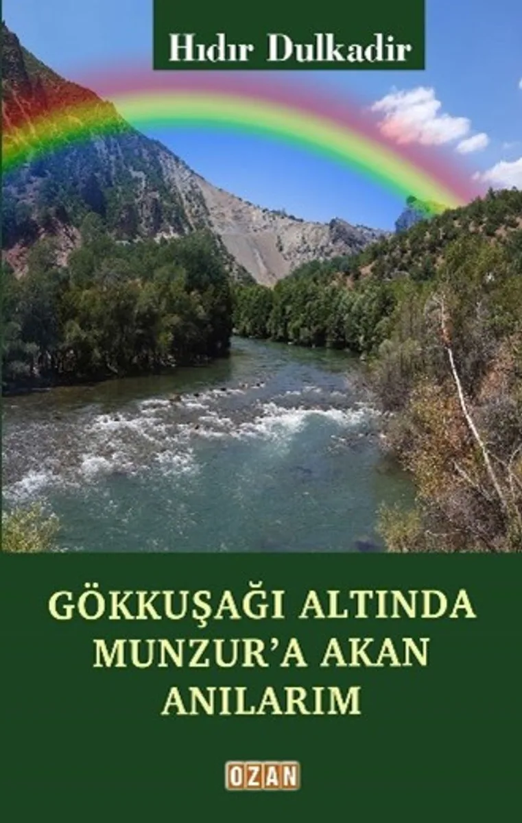 Gökkuşağı Altında Munzur'a Akan Anılarım