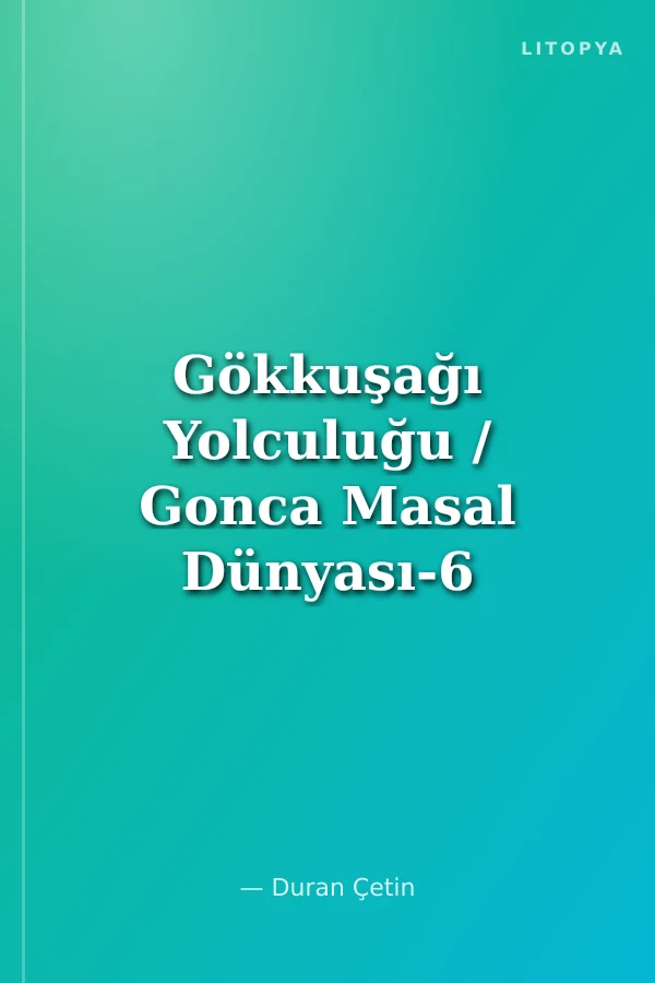 Gökkuşağı Yolculuğu / Gonca Masal Dünyası-6