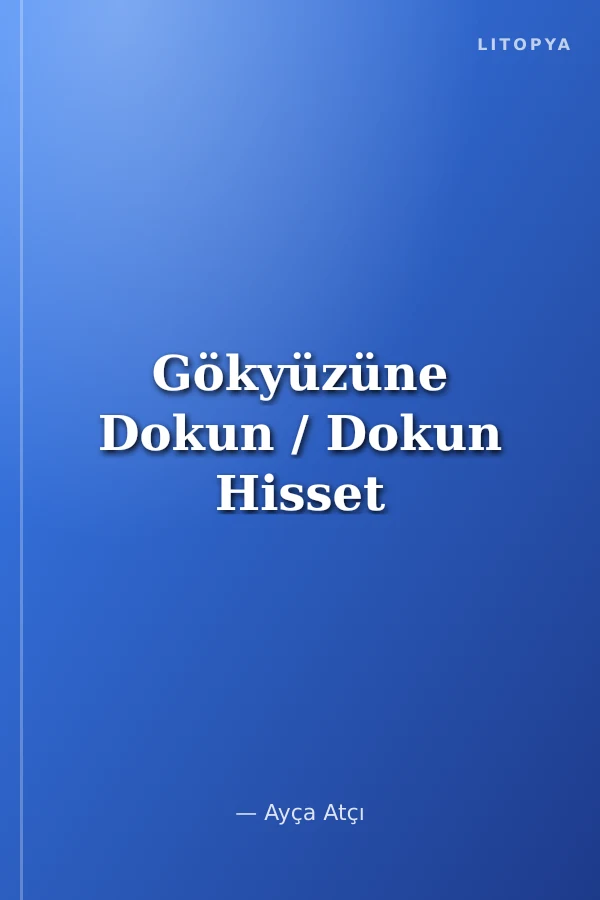 Gökyüzüne Dokun / Dokun Hisset
