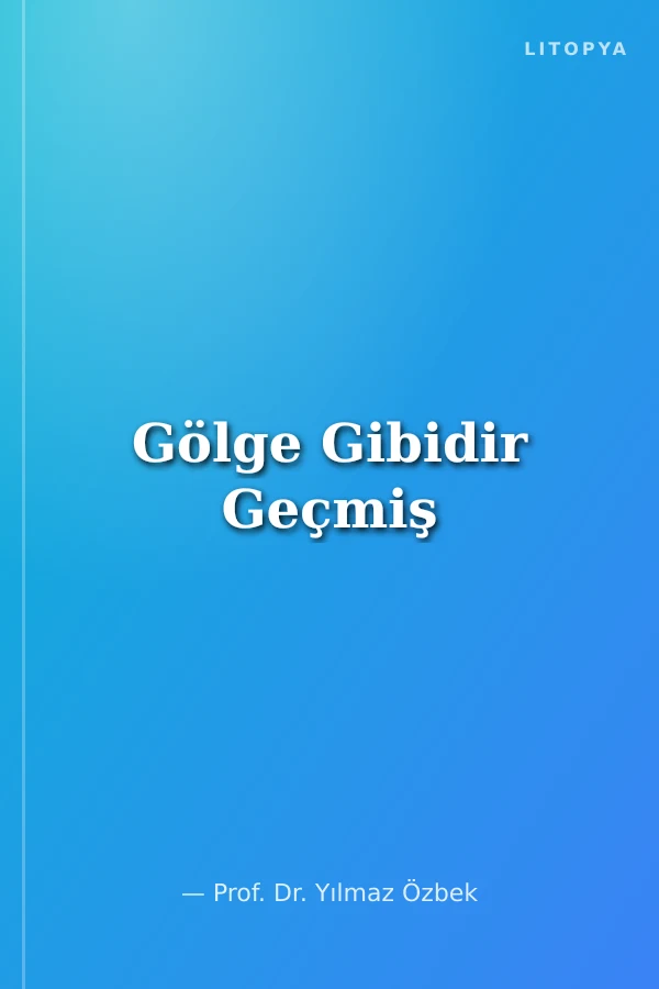 Gölge Gibidir Geçmiş
