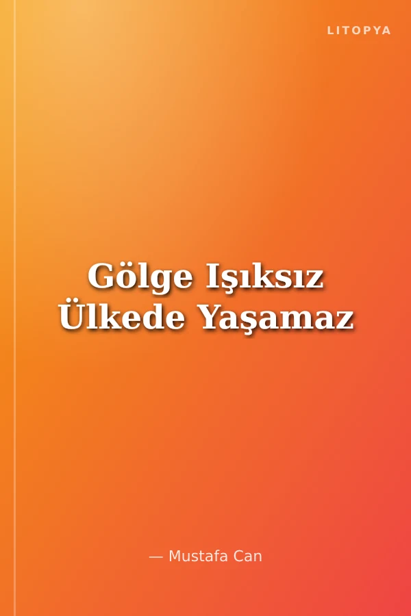 Gölge Işıksız Ülkede Yaşamaz