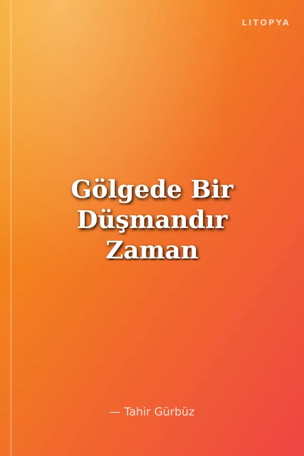 Gölgede Bir Düşmandır Zaman
