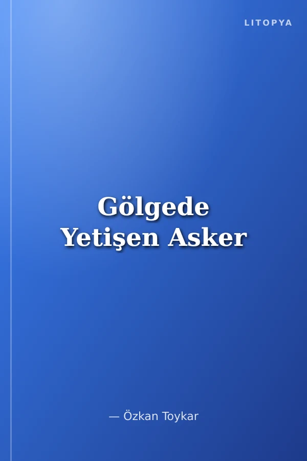Gölgede Yetişen Asker