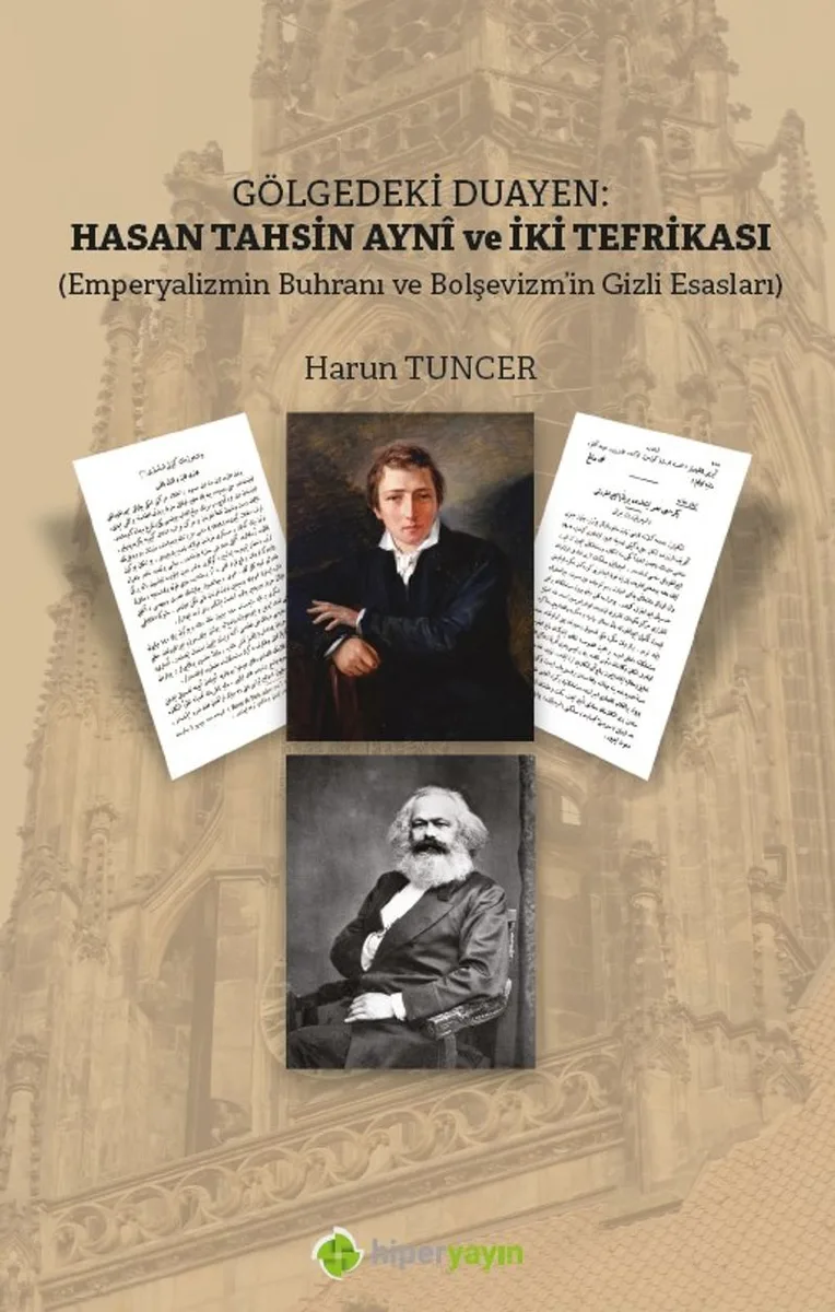 Gölgedeki Duayen: Hasan Tahsin Ayn&icirc; ve İki Tefrikası (Emperyalizmin Buhranı ve Bolşevizm'in Gizli Esasları)