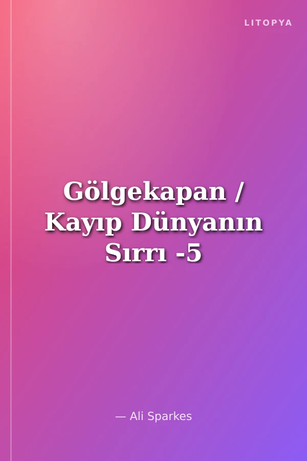 Gölgekapan / Kayıp Dünyanın Sırrı -5