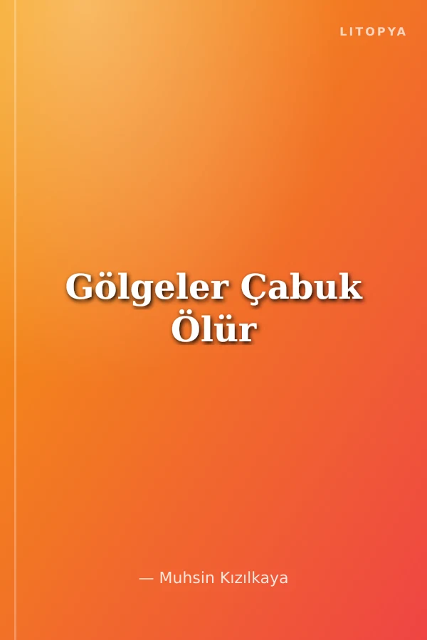 Gölgeler Çabuk Ölür