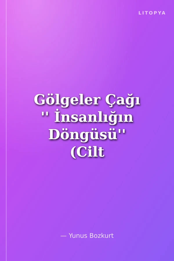 Gölgeler Çağı '' İnsanlığın Döngüsü'' (Cilt 1)