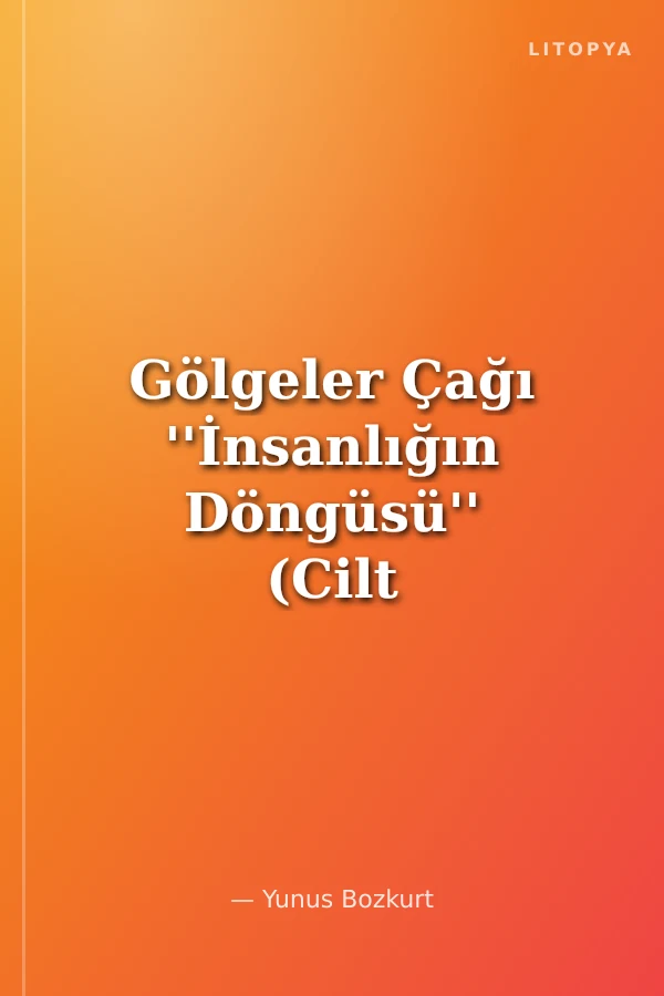 Gölgeler Çağı ''İnsanlığın Döngüsü'' (Cilt 2)