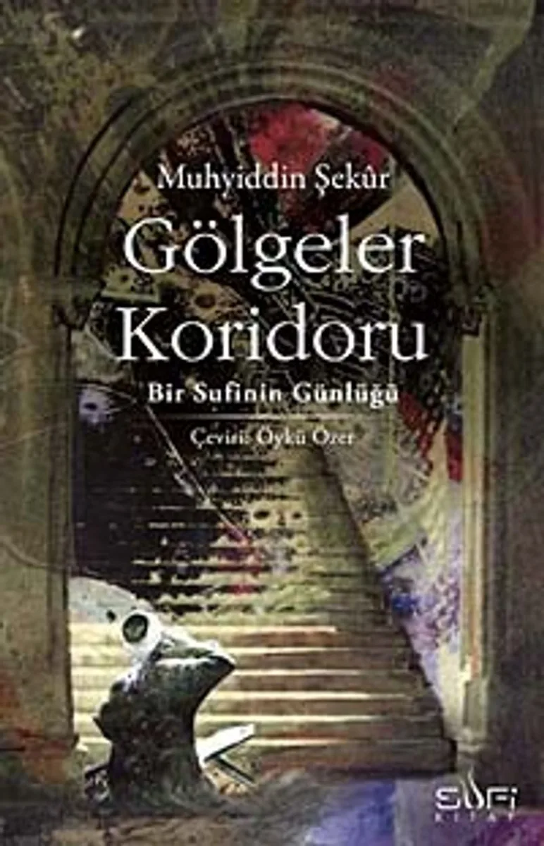 Gölgeler Koridoru Bir Sufinin Günlüğü