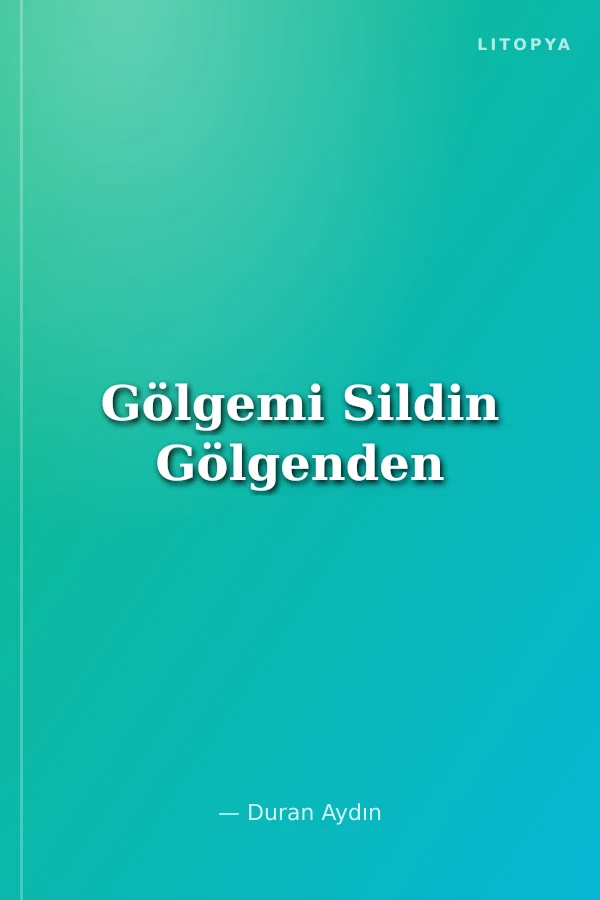 Gölgemi Sildin Gölgenden