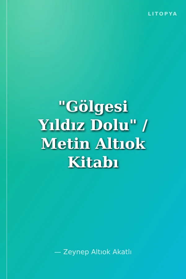 "Gölgesi Yıldız Dolu" / Metin Altıok Kitabı