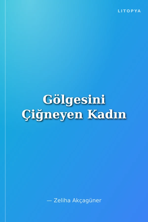 Gölgesini Çiğneyen Kadın
