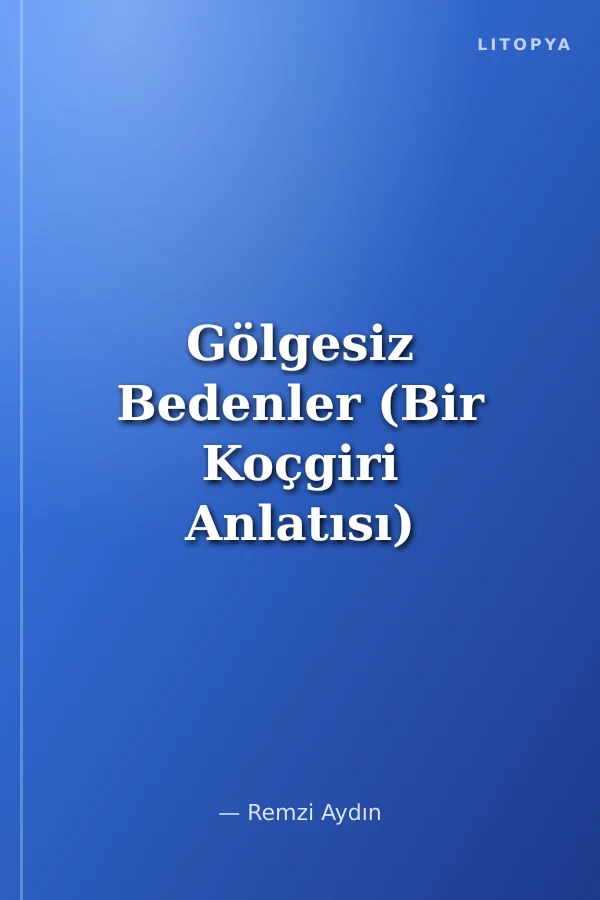 Gölgesiz Bedenler (Bir Koçgiri Anlatısı)