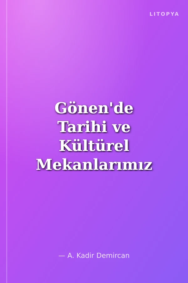 Gönen'de Tarihi ve Kültürel Mekanlarımız