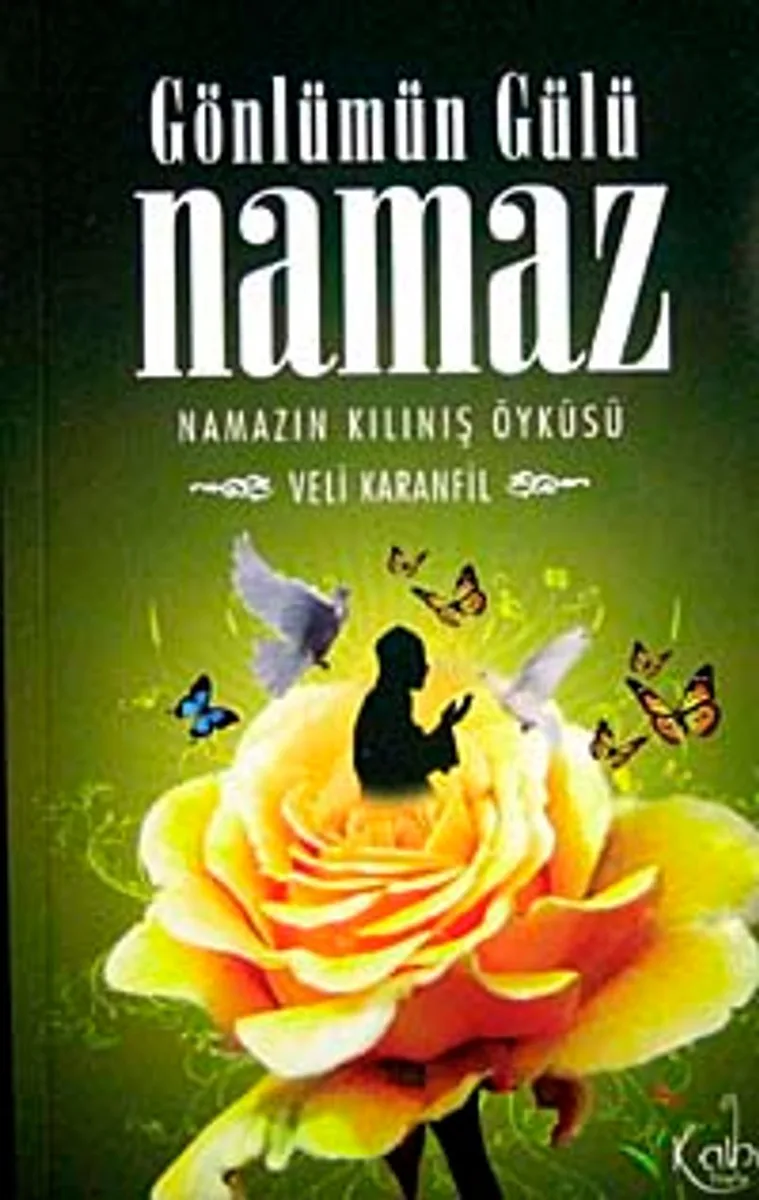 Gönlümün Gülü Namaz Namazın Kılınış Öyküsü