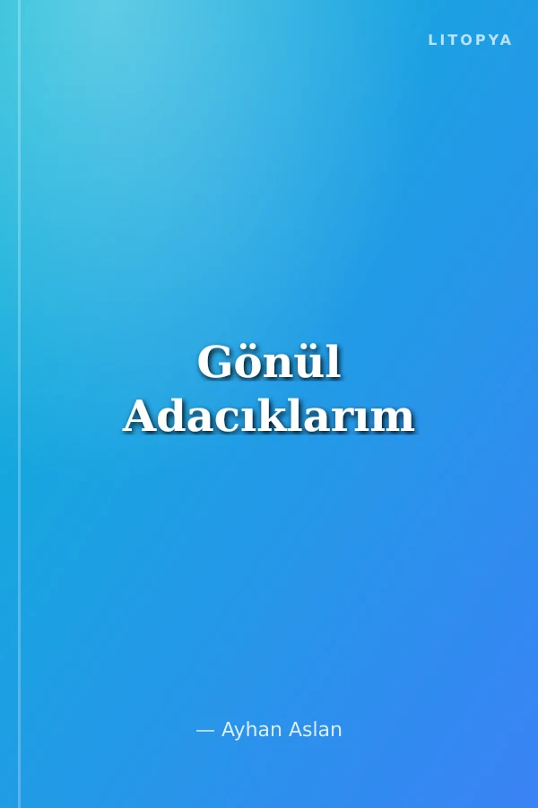 Gönül Adacıklarım