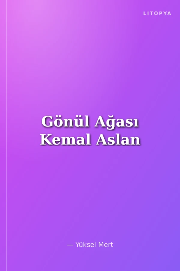 Gönül Ağası Kemal Aslan