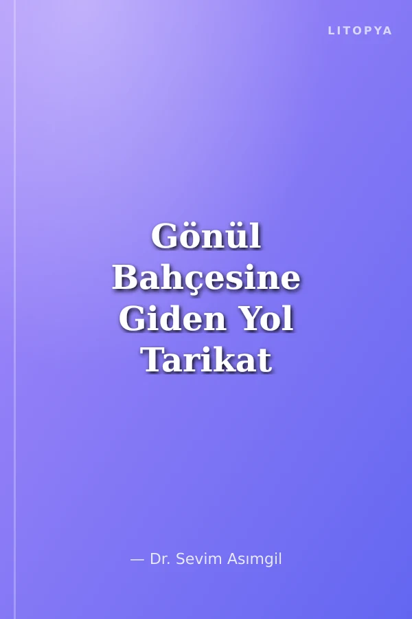 Gönül Bahçesine Giden Yol Tarikat