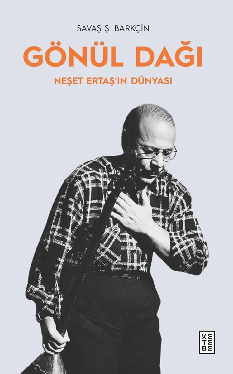 Gönül Dağı Neşet Ertaş'ın Dünyası