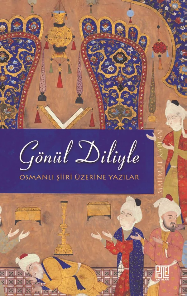Gönül Diliyle Osmanlı Şiiri Üzerine Yazılar