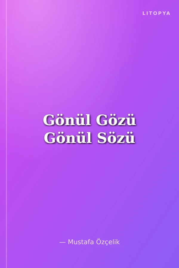 Gönül Gözü Gönül Sözü