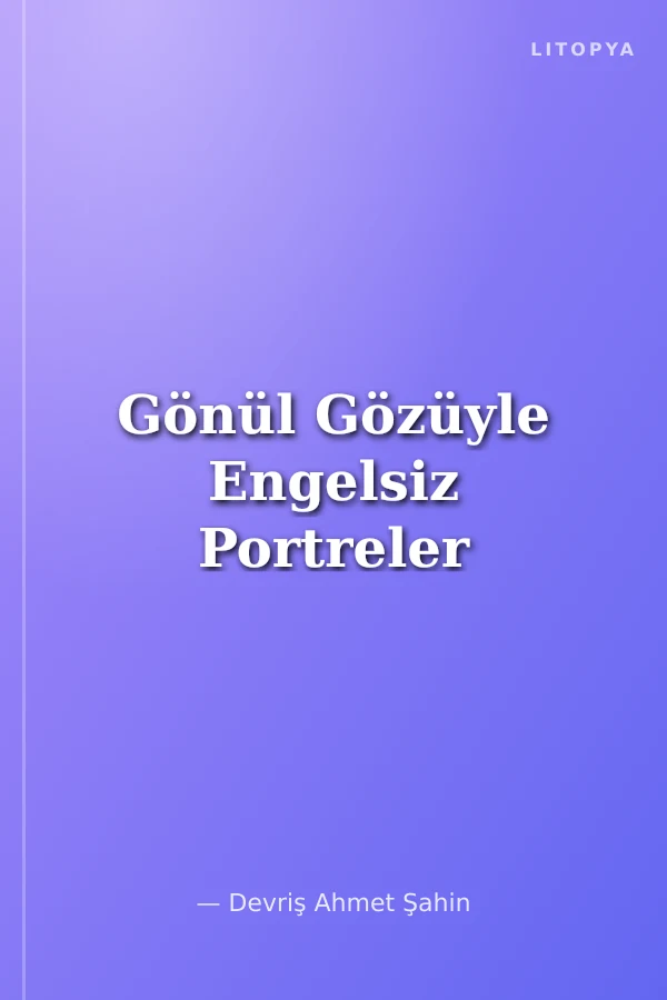 Gönül Gözüyle Engelsiz Portreler