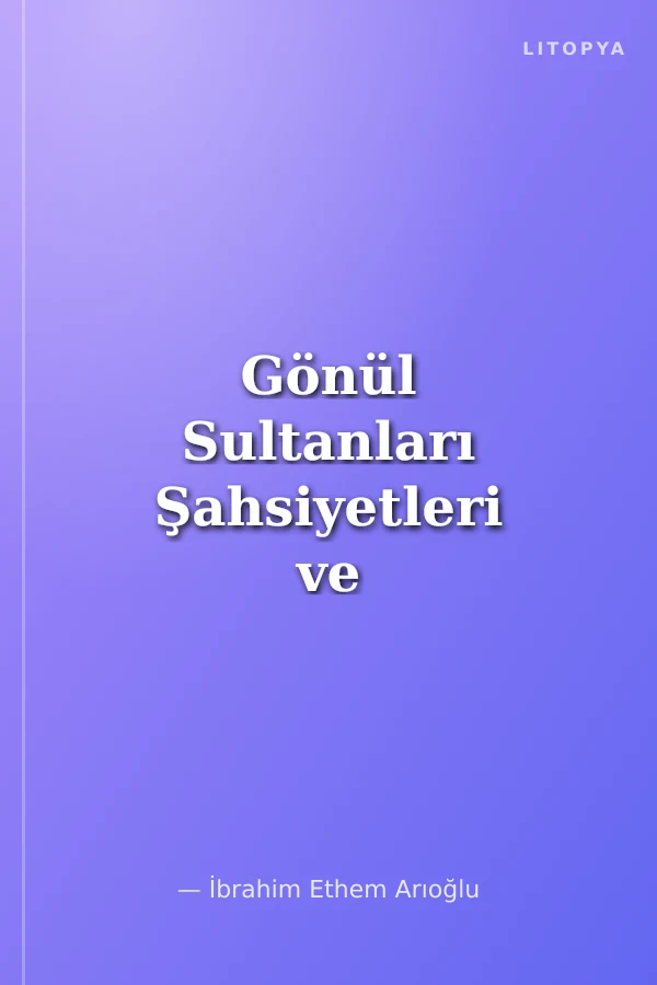 Gönül Sultanları Şahsiyetleri ve Değerleri İle Ankara