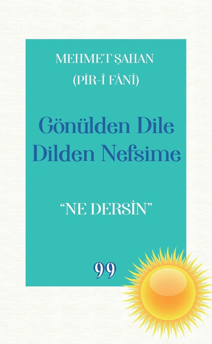 Gönülden Dile Dilden Nefsime: &ldquo;Ne Dersin&rdquo;