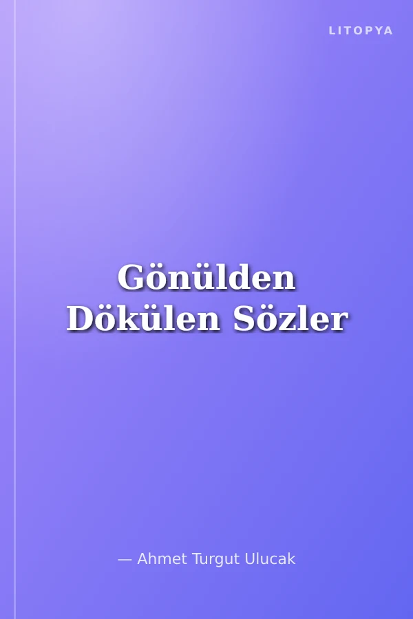 Gönülden Dökülen Sözler