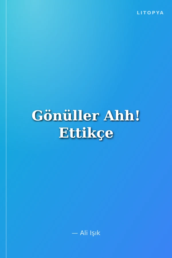 Gönüller Ahh! Ettikçe