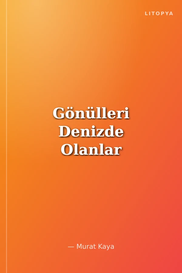 Gönülleri Denizde Olanlar