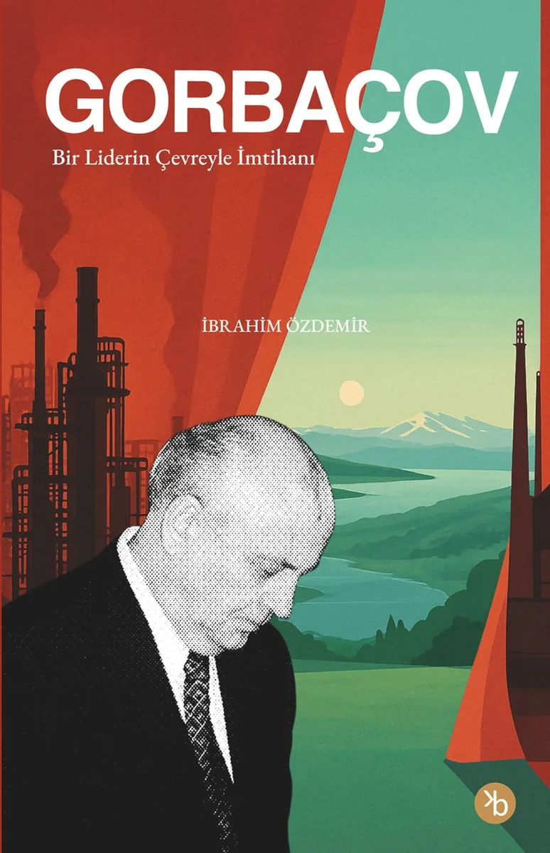 Gorbaçov Bir Liderin Çevreyle İmtihanı
