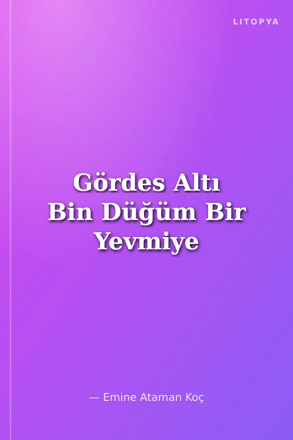 Gördes Altı Bin Düğüm Bir Yevmiye