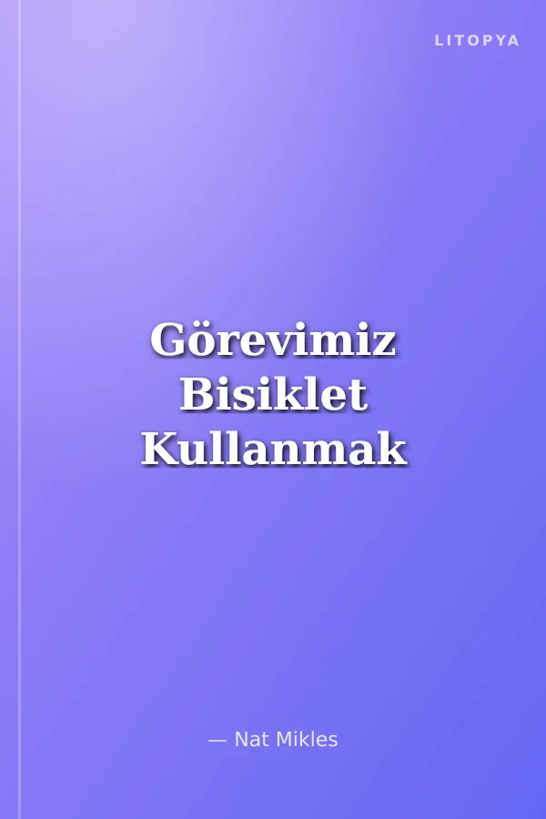 Görevimiz Bisiklet Kullanmak