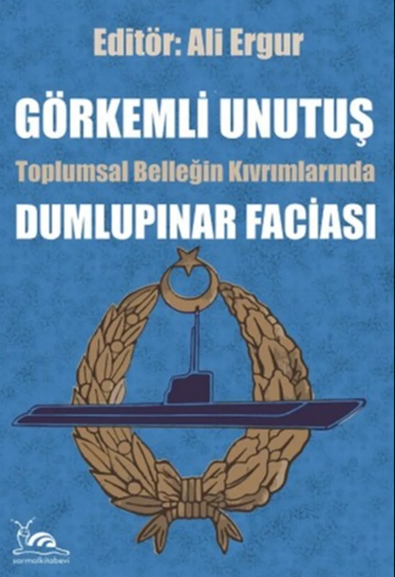 Görkemli Unutuş Toplumsal Belleğin Kıvrımlarından Dumlupınar Faciası