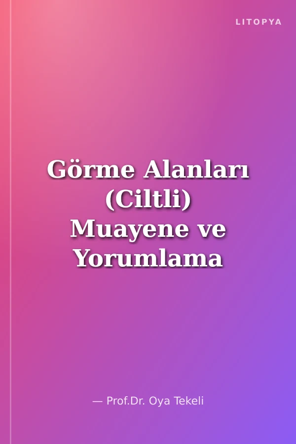 Görme Alanları (Ciltli) Muayene ve Yorumlama