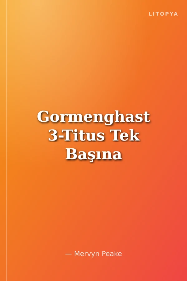 Gormenghast 3-Titus Tek Başına