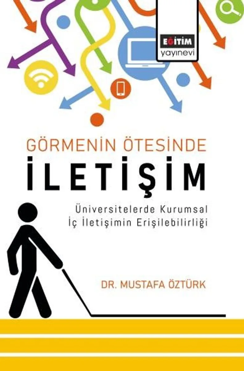 Görmenin Ötesinde İletişim Üniversitelerde Kurumsal İç İletişimin Erişilebilirliği
