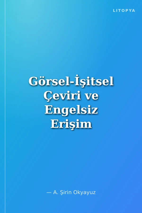 Görsel-İşitsel Çeviri ve Engelsiz Erişim